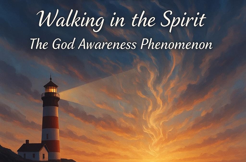 Dec 7, 2025 – Lighthouse Sunday Update – Walking in the Spirit – The God Awareness Phenomenon