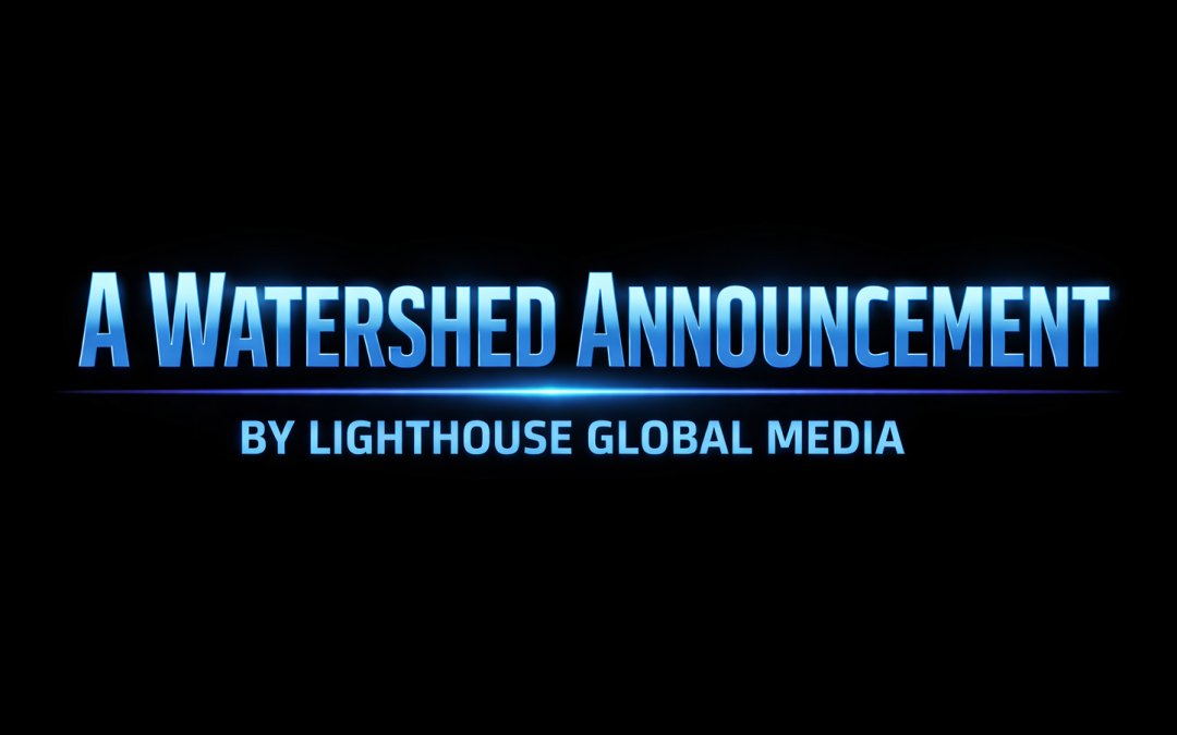 22nd March, 2026 – Lighthouse Sunday Update – A Watershed Announcement, by Lighthouse Global Media
