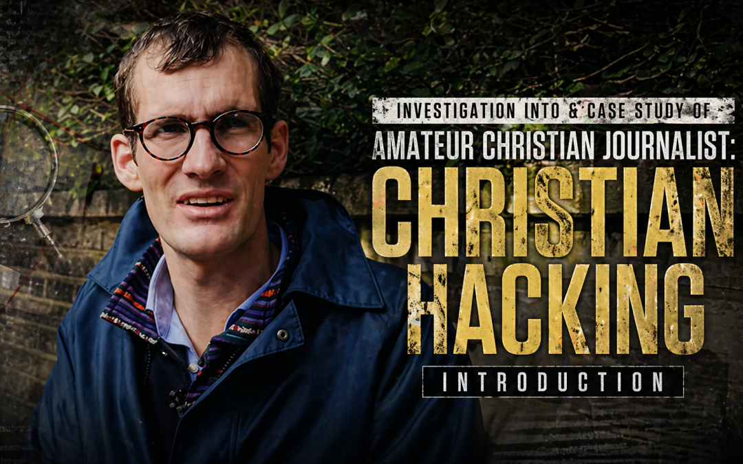 Investigation & Case Study of Amateur Christian Journalist Christian Hacking: Introduction