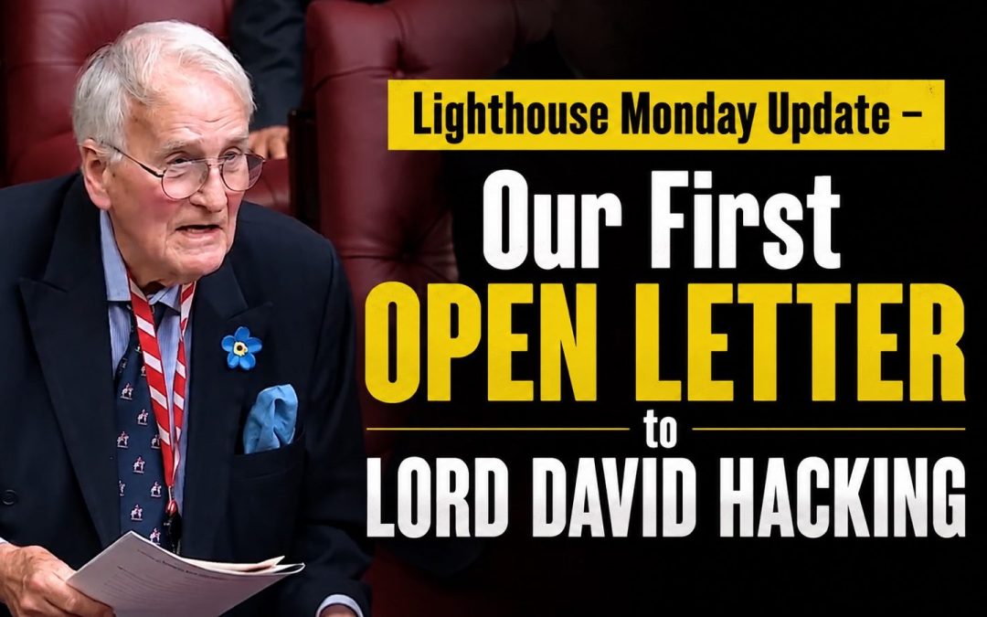 11th May 2026 – Lighthouse Monday Update – Our First Open Letter to Lord David Hacking