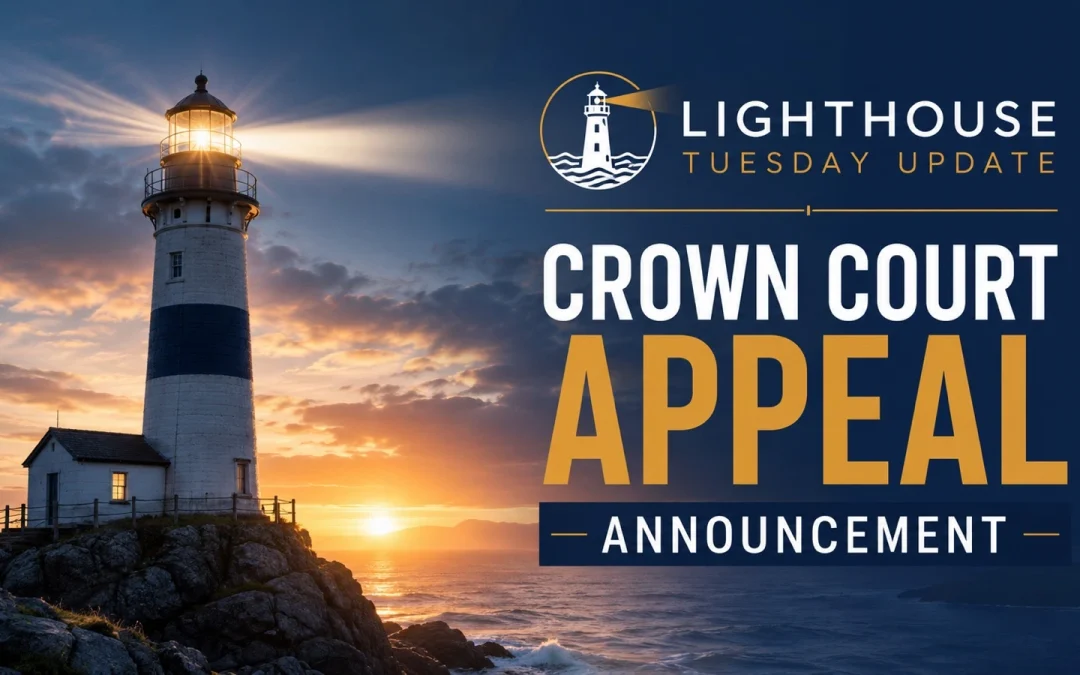 19th May 2026 – Lighthouse Tuesday Update – Crown Court Appeal Announcement
