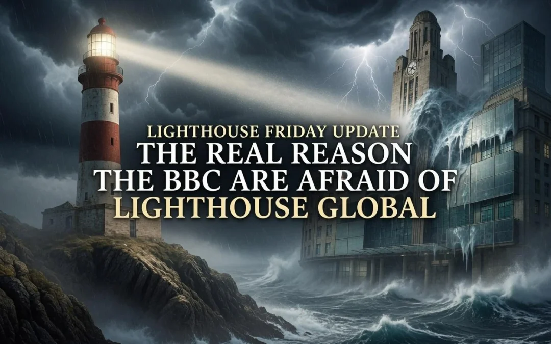 26th June 2026 – Lighthouse Friday Update – The Real Reason The BBC Are Afraid of Lighthouse Global