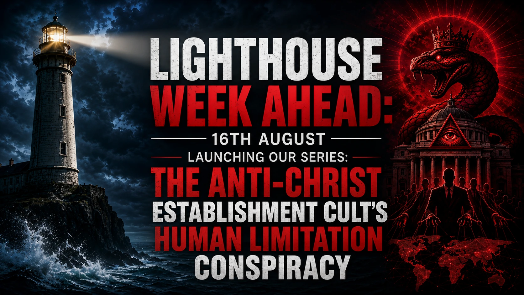 Lighthouse Week Ahead: 16th August – Launching Our Series: The Anti-Christ Establishment Cult’s Human Limitation Conspiracy