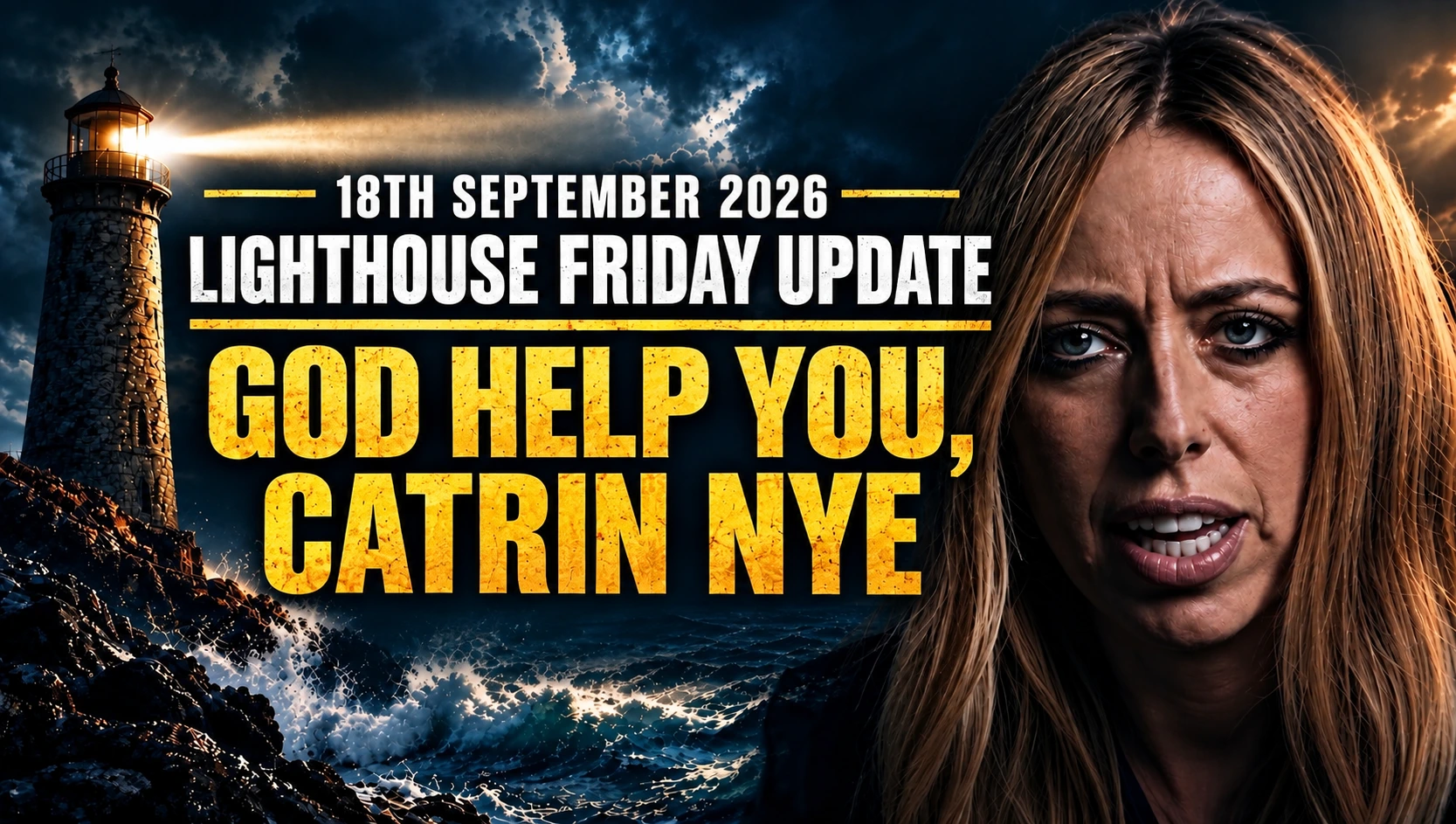 18th September 2026 – Lighthouse Friday Update – God Help You, Catrin Nye